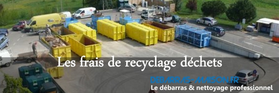 frais de déchets (drecyclage debarras maison)